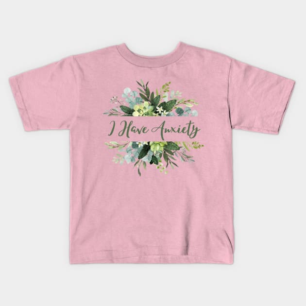 I have anxiety floral design Kids T-Shirt by CursedContent